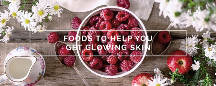 Foods to Help You Get Glowing Skin
