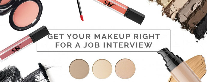 GET YOUR MAKEUP RIGHT FOR A JOB INTERVIEW